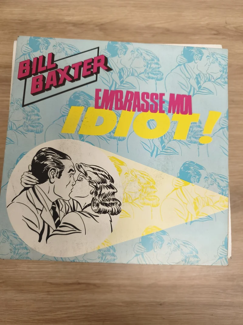 Vinyle 45T Bill Baxter Embrasse Moi Idiot pochette illustrée bleu jaune (Ref 3)